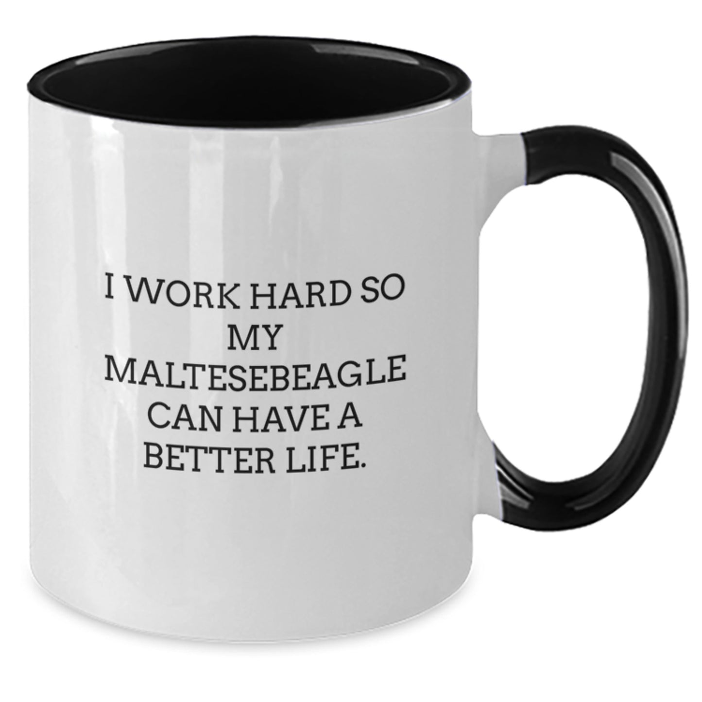 Funny Maltese Dog Gifts from Women to Friends on Birthday, I Work Hard So My Maltesebeagle Can Have A Better Life. Two Tone Coffee Mug - Additional