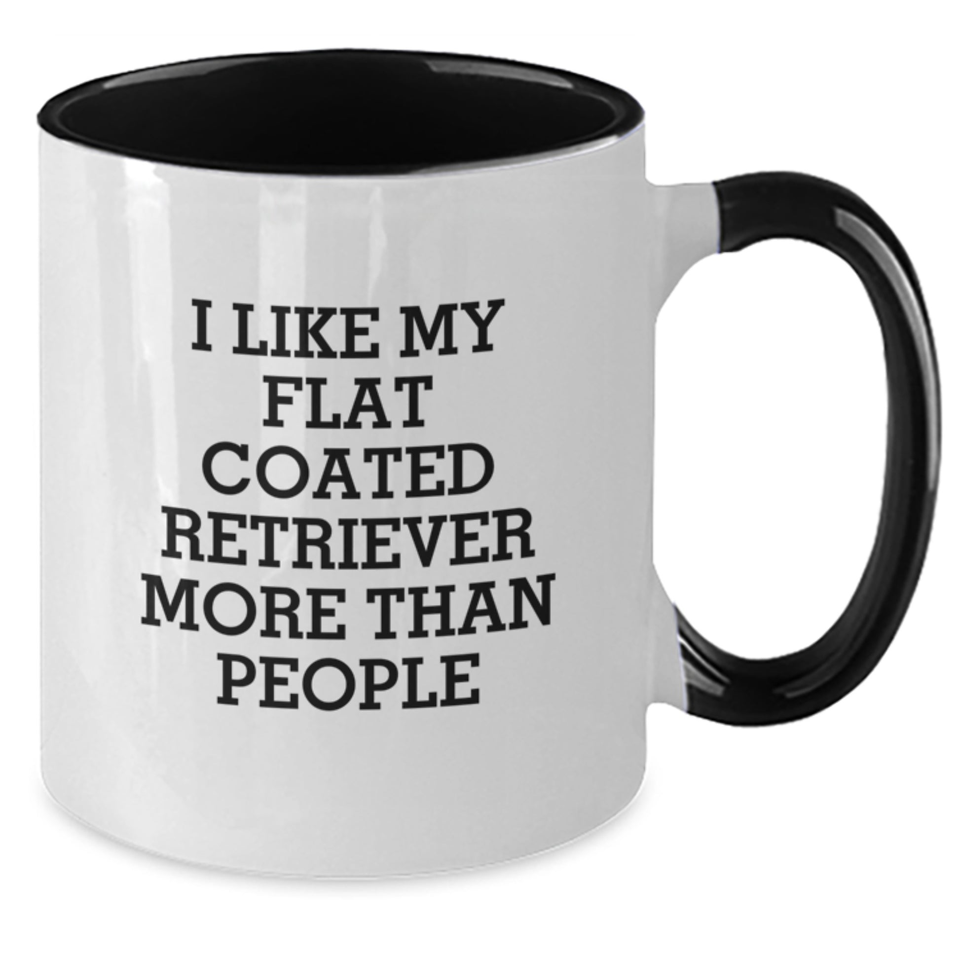 Funny Flat Coated Retriever Dog Gifts from Friends - I Like My Flat Coated Retriever More Than People Quote Two Tone Coffee Mug for Birthday - Additional