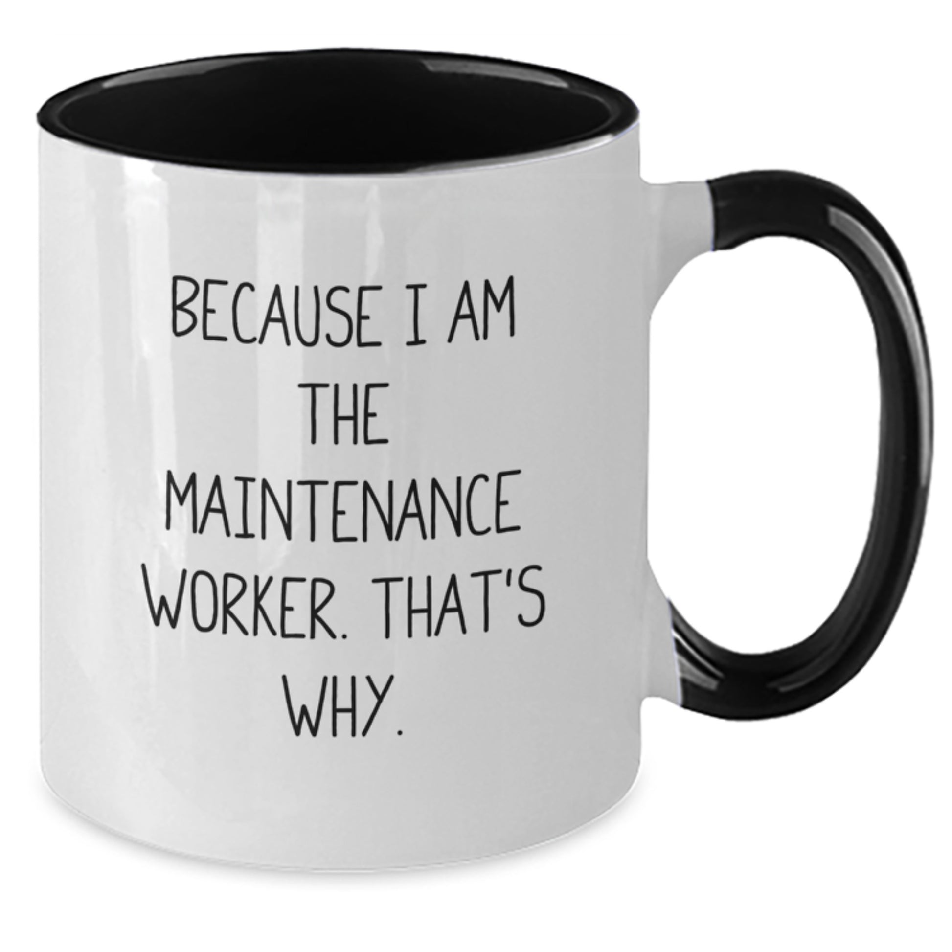 Funny Maintenance Worker Gifts for Men from Family, 'Because I Am The Maintenance Worker. That's Why.' Two Tone Coffee Mug, Christmas Unique Gifts - Additional