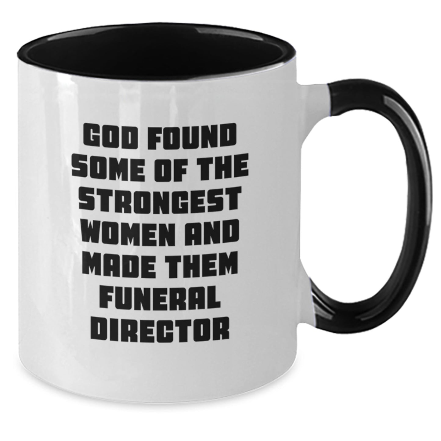 Funny Gifts from Men to Women Funeral Directors 'God Found Some Of The Strongest Women' Two Tone Coffee Mugs for Christmas Unique Presents - Additional