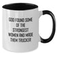 Funny Trucker Gifts for Men from Friends, Women, or Family - Two Tone Coffee Mug 'God Found Some Of The Strongest Women And Made Them Trucker' Christmas Unique - Additional