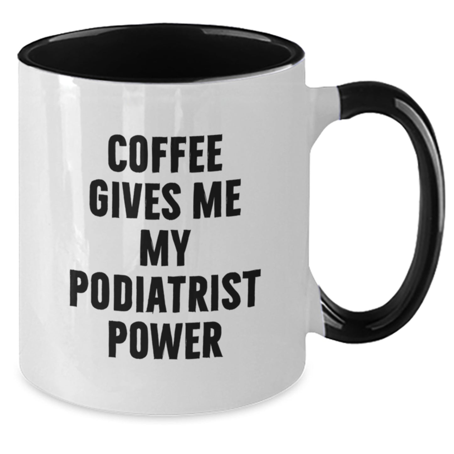 Funny Podiatrist Gifts for Men Women Friends Coworkers Family - Coffee Gives Me My Podiatrist Power Two Tone Christmas Unique Mug - Additional