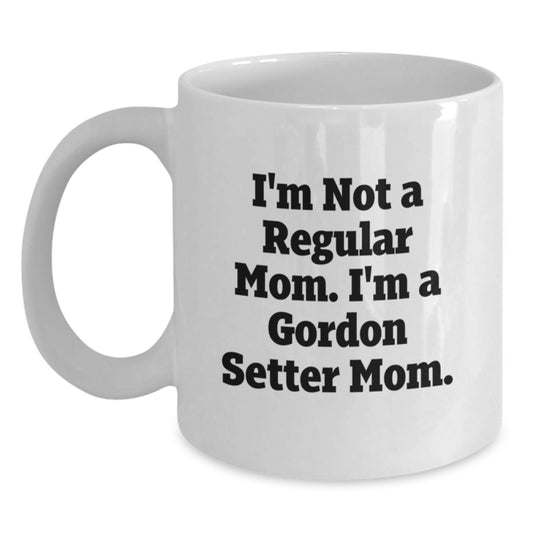 Gordon Setter Dog Mom Funny White Coffee Mugs Gifts from Friends and Family for Graduation, 'I'm Not A Regular Mom. I'm A Gordon Setter Mom.', 11 oz or 15 oz - Main