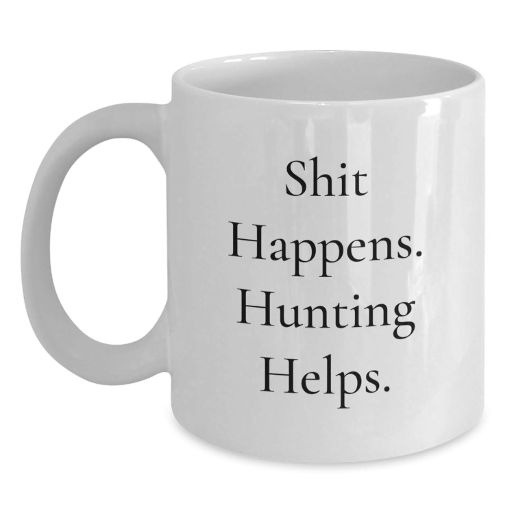 Funny Hunting Humor Gifts for Hunters, White Coffee Mug with Shit Happens. Hunting Helps. Quote, Christmas Unique Presents - Main