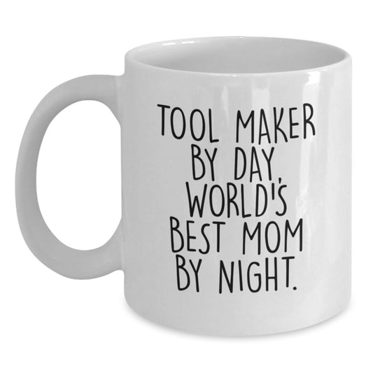 Tool Maker Gifts, Funny White Coffee Mug, Graduation Unique Gifts for Tool Maker By Day, World's Best Mom By Night. - Main