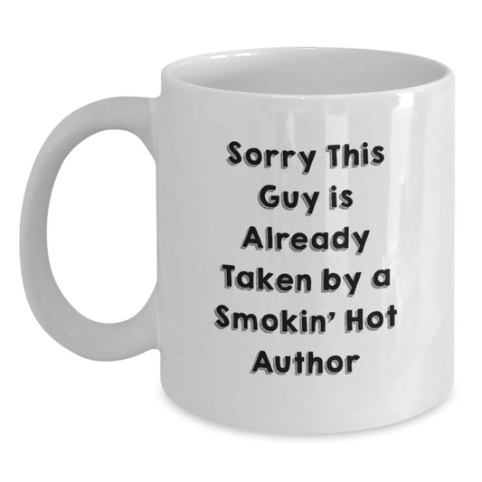 Funny Author Gifts for Men from Friends on Graduation Unique Gifts, Sorry This Guy Is Already Taken By A Smokin' Hot Author Quote White Coffee Mug - Main