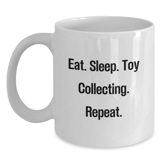 Funny Toy Collecting Gifts from Friends - Eat. Sleep. Toy Collecting. Repeat. White Coffee Mug for Birthday - Main