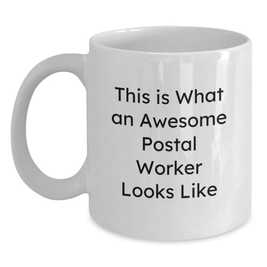 Funny Postal Worker Quotes White Coffee Mug Gifts for Men, Women, Coworkers, Family - Graduation Unique Gifts from Friends - Main