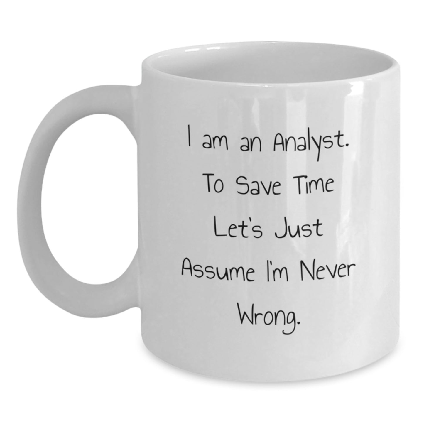 Funny Analyst White Coffee Mug Gifts from Men to Friends Coworkers Family - I'm Never Wrong Christmas Unique Gifts - Main