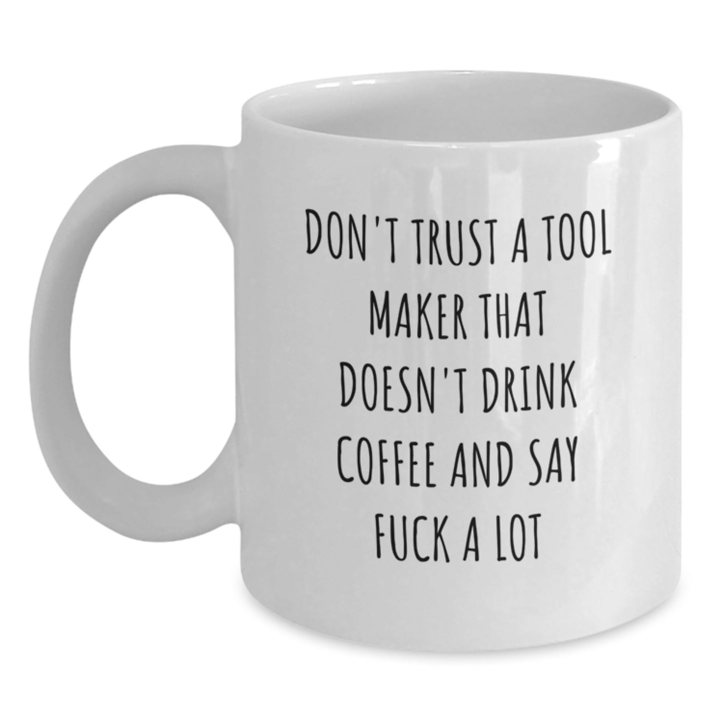 Funny Tool Maker Gifts from Friends - White Coffee Mug for Men Tool Maker Enthusiasts - Christmas Unique Gifts - Main