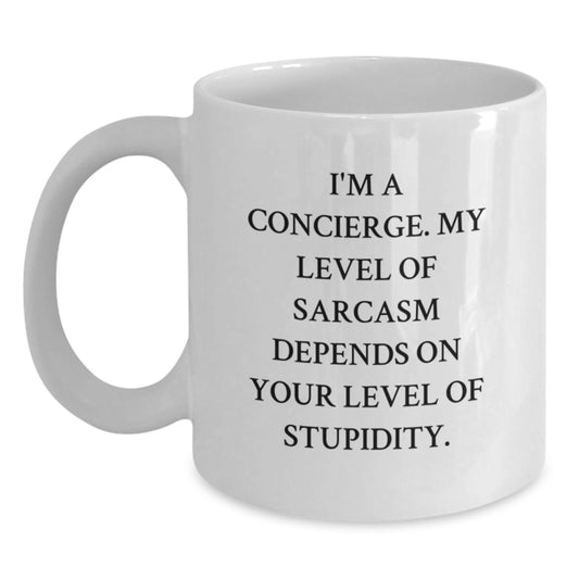 Funny Gifts from Friends and Family for Concierge - White Coffee Mug, Sassy Quote I'm A Concierge My Level Of Sarcasm Depends On Your Level Of Stupidity, Christmas Unique - Main