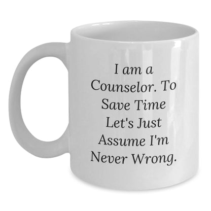 Funny Counselor Gifts from Friends for Christmas Unique White Coffee Mugs with I'm Never Wrong Quote - Main