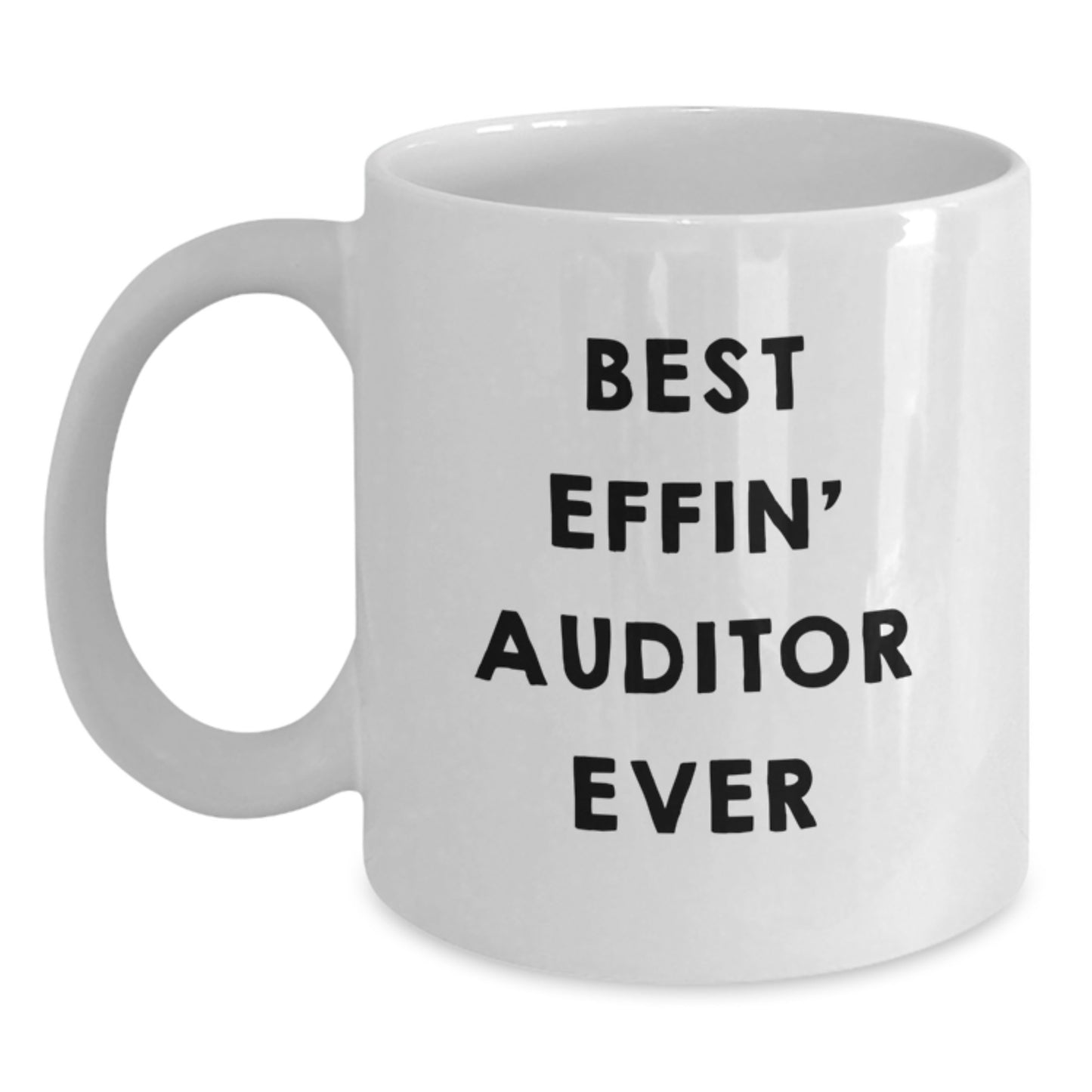 Funny Auditor Gifts for Men Women Friends Coworkers Family, Best Effin' Auditor Ever White Coffee Mug, Perfect Unique Christmas Unique Gifts from Men Women Friends Coworkers Family - Main
