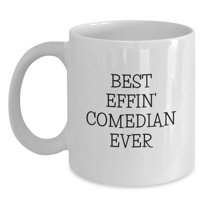Funny Comedian Gifts from Friends, Best Effin' Comedian Ever Quote on White Coffee Mug, Unique Christmas Memorable Presents for Men, White Coffee Mug for Comedian Lover - Main