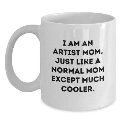 Funny Artist White Coffee Mug, Gifts from Artist Mom, Unique Christmas Unique Gifts for Artist Friends, White Ceramic Mug with Funny Quote - Main