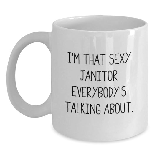 Funny Janitor Gifts for Men - White Coffee Mug, I'm That Sexy Janitor Everybody's Talking About, Gift from Friends and Family for Christmas - Main