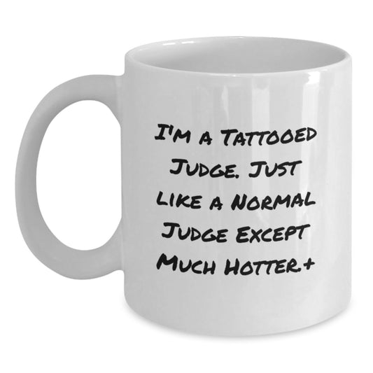 Funny Judge Gifts for Men, White Coffee Mug with I'm A Tattooed Judge Quote, Christmas Unique Presents from Friends or Family - Main
