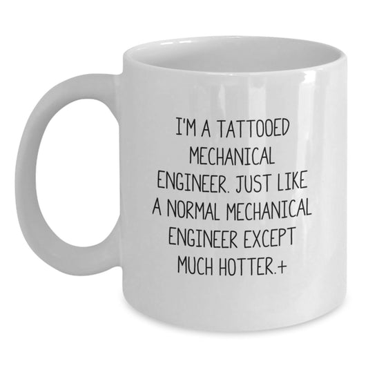 Funny Mechanical Engineer Gifts for Men from Friends - I'm A Tattooed Mechanical Engineer White Coffee Mug, Graduation Unique Gifts - Main