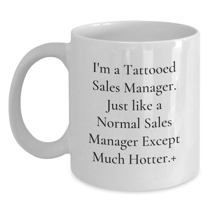 Funny Sales Manager Gifts for Christmas, Unique White Coffee Mugs for Men, Funny Quote 'I'm A Tattooed Sales Manager...' - Main