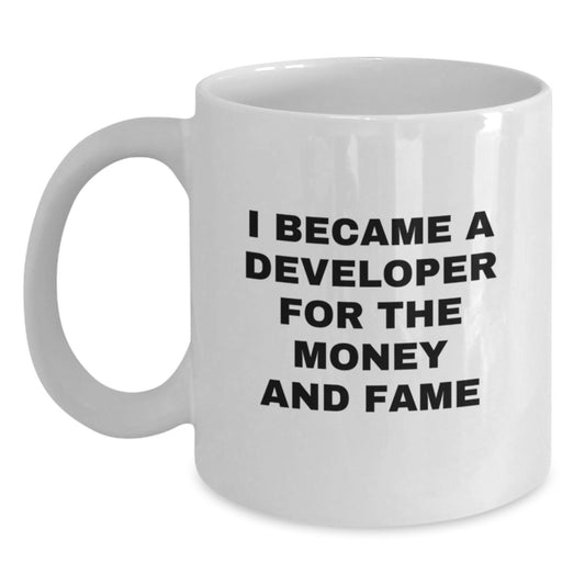 Funny Developer Gifts for Men, White Coffee Mug, Perfect for Christmas, 'I Became A Developer For The Money And Fame' Quote Gifts from Friends - Main