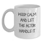 Funny Gifts from Lover of Actor for Christmas Unique Actor Fan, White Coffee Mug, Keep Calm And Let The Actor Handle It - Main