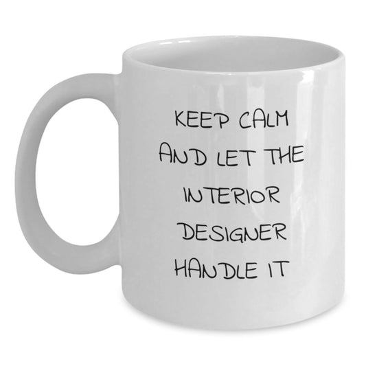 Funny Keep Calm Interior Designer Gifts from Friends for Graduation Unique White Coffee Mugs - Main