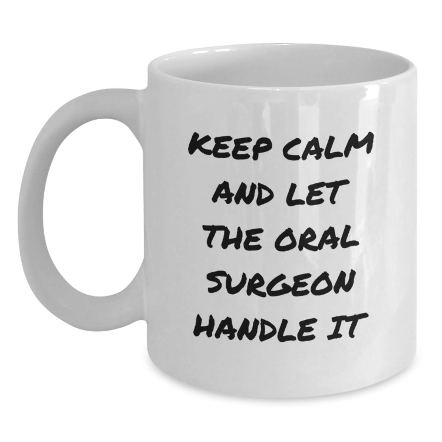 Funny Oral Surgeon Gifts from Friends, Unique White Coffee Mugs for Oral Surgeon, Keep Calm And Let The Oral Surgeon Handle It - Main