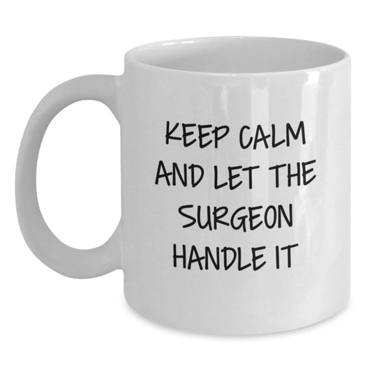 Funny Surgeon Gifts from Friends and Family for Christmas Unique White Coffee Mugs with Keep Calm And Let The Surgeon Handle It Quote - Main