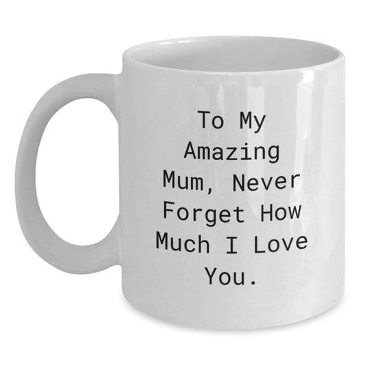 Funny Mum Gifts from Men - White Coffee Mug with 'To My Amazing Mum...' Quote for Graduation - 11oz or 15oz Capacity - Main