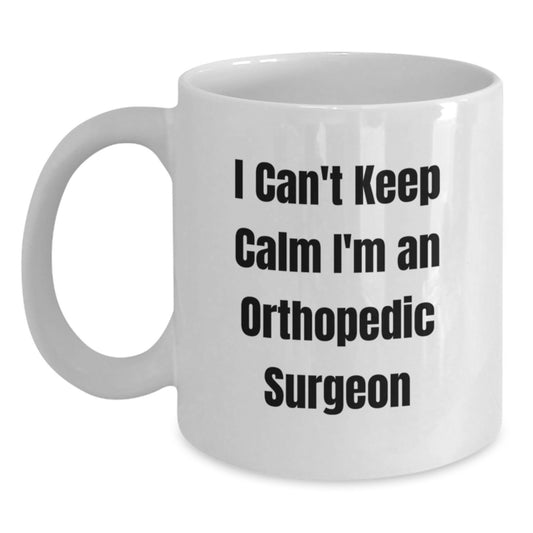 Orthopedic Surgeon Gifts for Men - Funny White Coffee Mug, I Can't Keep Calm I'm An Orthopedic Surgeon, Unique Christmas Unique Gifts for Doctors - Main