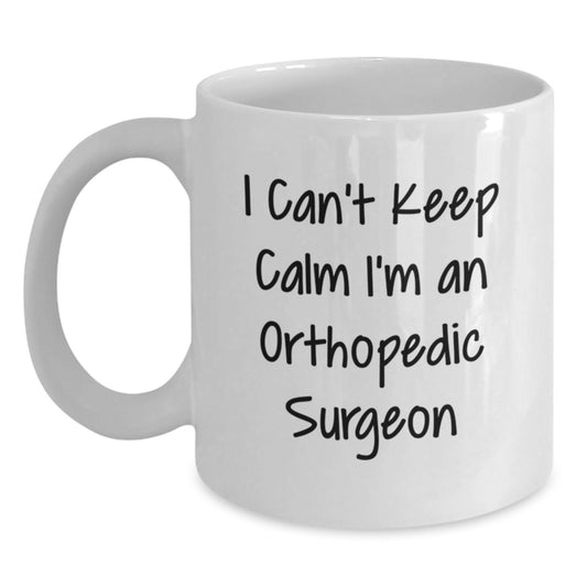 Funny Orthopedic Surgeon Gifts from Men, Women, Friends, Coworkers, Family - 'I Can't Keep Calm I'm An Orthopedic Surgeon' White Coffee Mug for Orthopedic Surgeon, Christmas Unique Gifts - Main