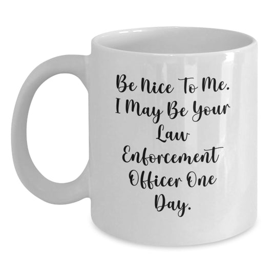 Funny Law Enforcement Officer Gifts for Men, Women, or Friends - White Coffee Mug with Inspirational Quote, Gifts from Family, Coworkers, or Men, Graduation Unique Gifts for Law Enforcement Officer - Main