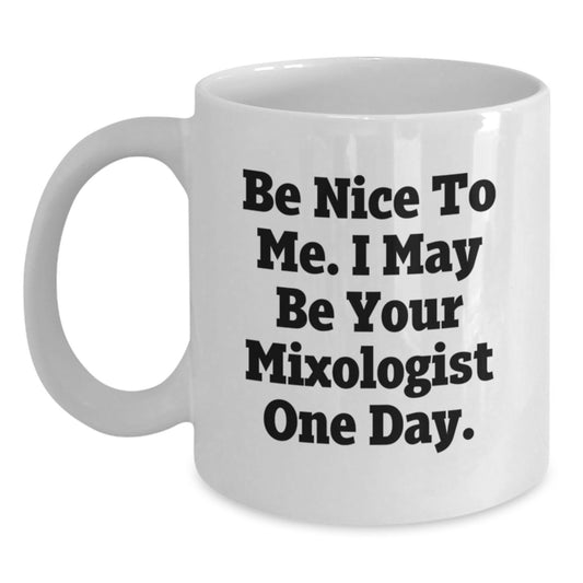 Funny Quote Mixologist Gifts, White Coffee Mug, Be Nice To Me, Unique Christmas Unique Gifts from Friends to Family, for Men or Women - Main