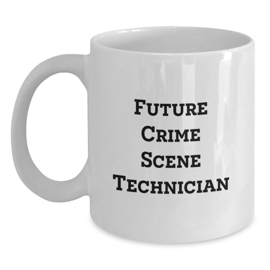 Future Crime Scene Technician, Funny Quote, White Coffee Mug, Graduation Gifts from Men, Crime Scene Technician Gifts for Him - Main