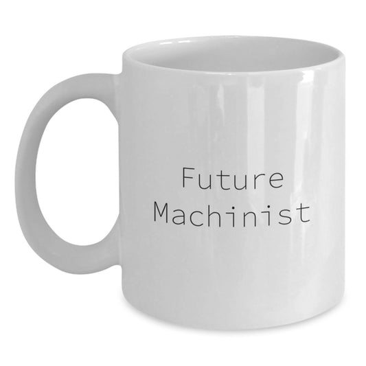 Funny Machinist Gifts, White Coffee Mugs for Men - Future Machinist Christmas Unique Presents for Him by Friends, Family - Main