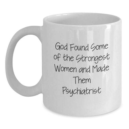 Funny Psychiatrist Gifts for Women from Men - White Coffee Mug with Inspirational Quote - Main