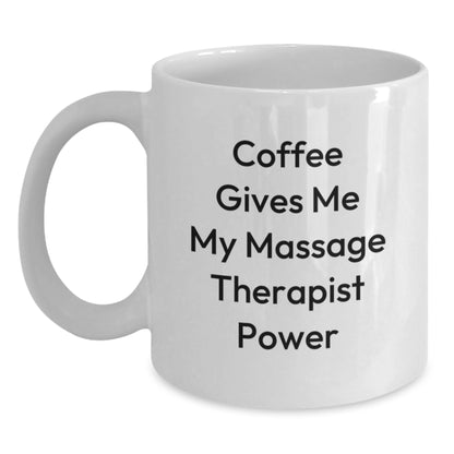 Funny Massage Therapist Power Gifts from Friends for Birthday - White Coffee Mug, 'Coffee Gives Me My Massage Therapist Power' - Main