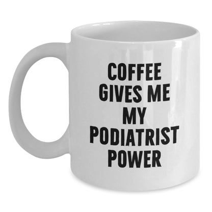 Funny Podiatrist Gifts for Christmas Unique White Coffee Mugs with Coffee Gives Me My Podiatrist Power, Gifts from Friends - Main
