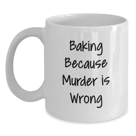 Funny Baking Gifts for Her from Friends, White Coffee Mug with Baking Because Murder Is Wrong Quote, Birthday Unique Gifts - Main