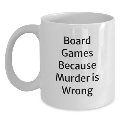 Funny Board Games Gifts for Birthdays, White Coffee Mug with 'Board Games Because Murder Is Wrong' Quote, Gifts from Friends or Family for Board Game Enthusiasts - Main