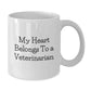 Funny Veterinarian White Coffee Mug Gifts from Family - My Heart Belongs To A Veterinarian - Additional
