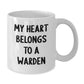 Funny Warden White Coffee Mug, Gifts for Him, White Ceramic Mug Quotes My Heart Belongs To A Warden, Christmas Unique Gifts from Men - Additional