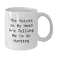 Funny Hunting White Coffee Mug, Gifts from Friends for Hunting Men's Graduation Unique Gifts, 'The Voices In My Head Are Telling Me To Go Hunting' Quote, White Coffee Mug Hunting Gifts for Men - Additional