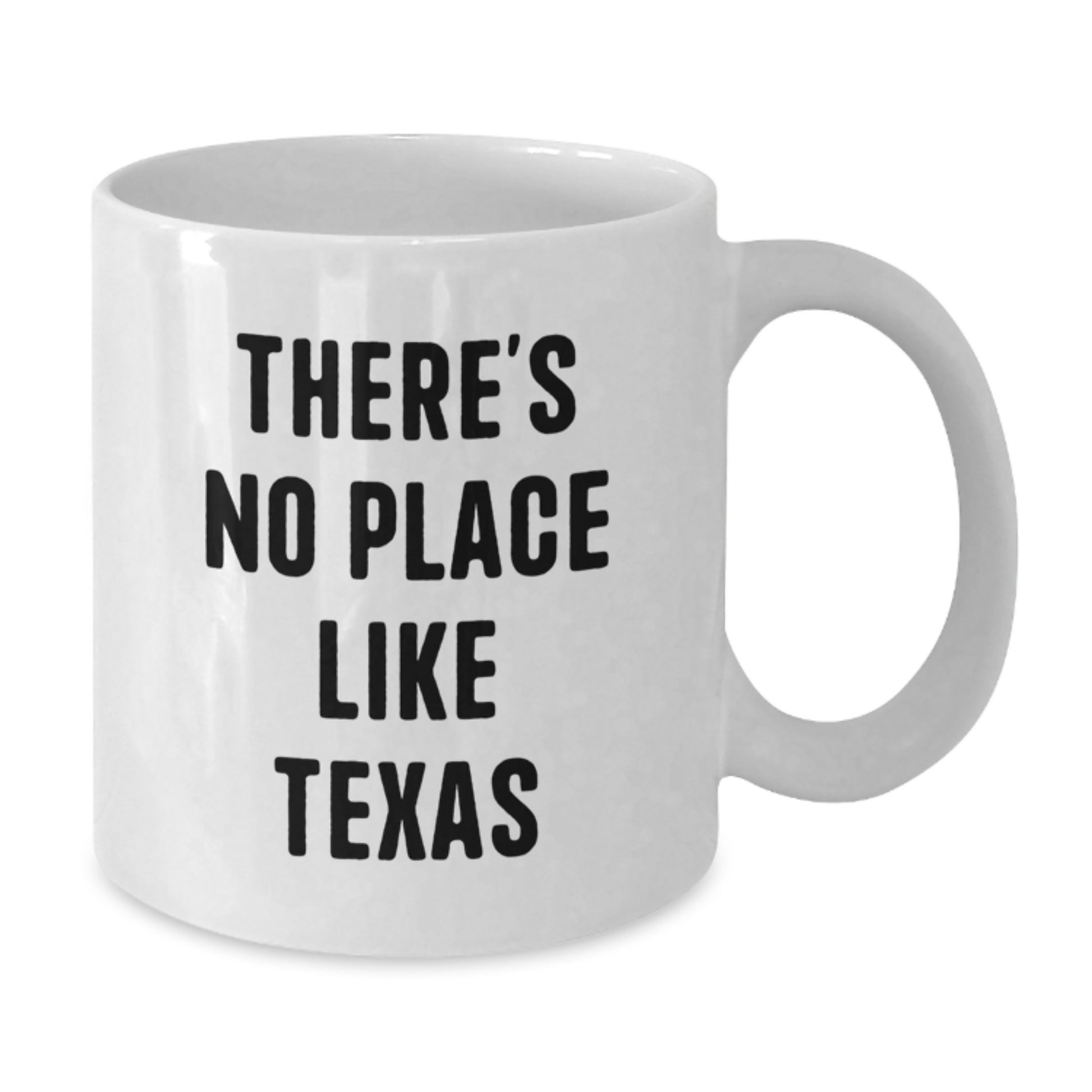 Funny White Coffee Mug Gifts from Friends to Texas Lovers with There's No Place Like Texas Quote - White 11oz or 15oz Ceramic Mug - Additional