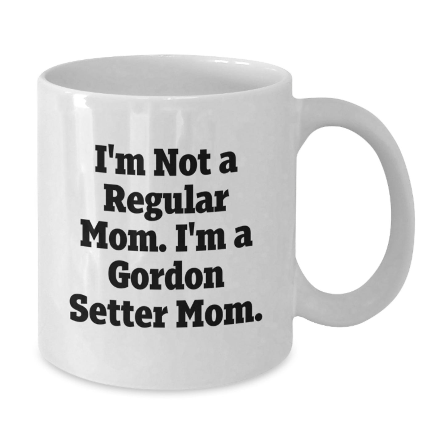 Gordon Setter Dog Mom Funny White Coffee Mugs Gifts from Friends and Family for Graduation, 'I'm Not A Regular Mom. I'm A Gordon Setter Mom.', 11 oz or 15 oz - Additional