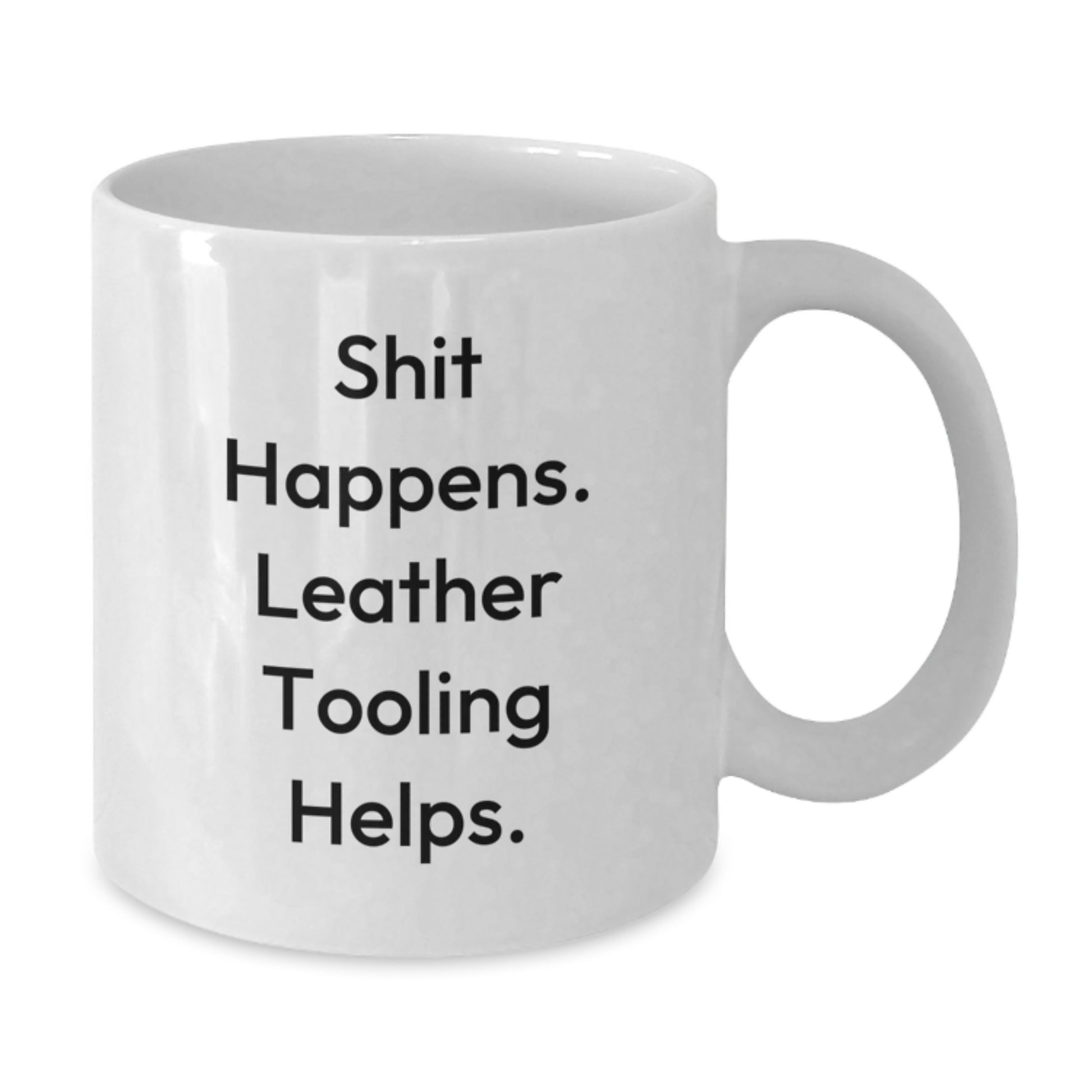 Funny Leather Tooling Graduation Gifts from Friends for Men - White Coffee Mug 'Shit Happens. Leather Tooling Helps.' - Additional