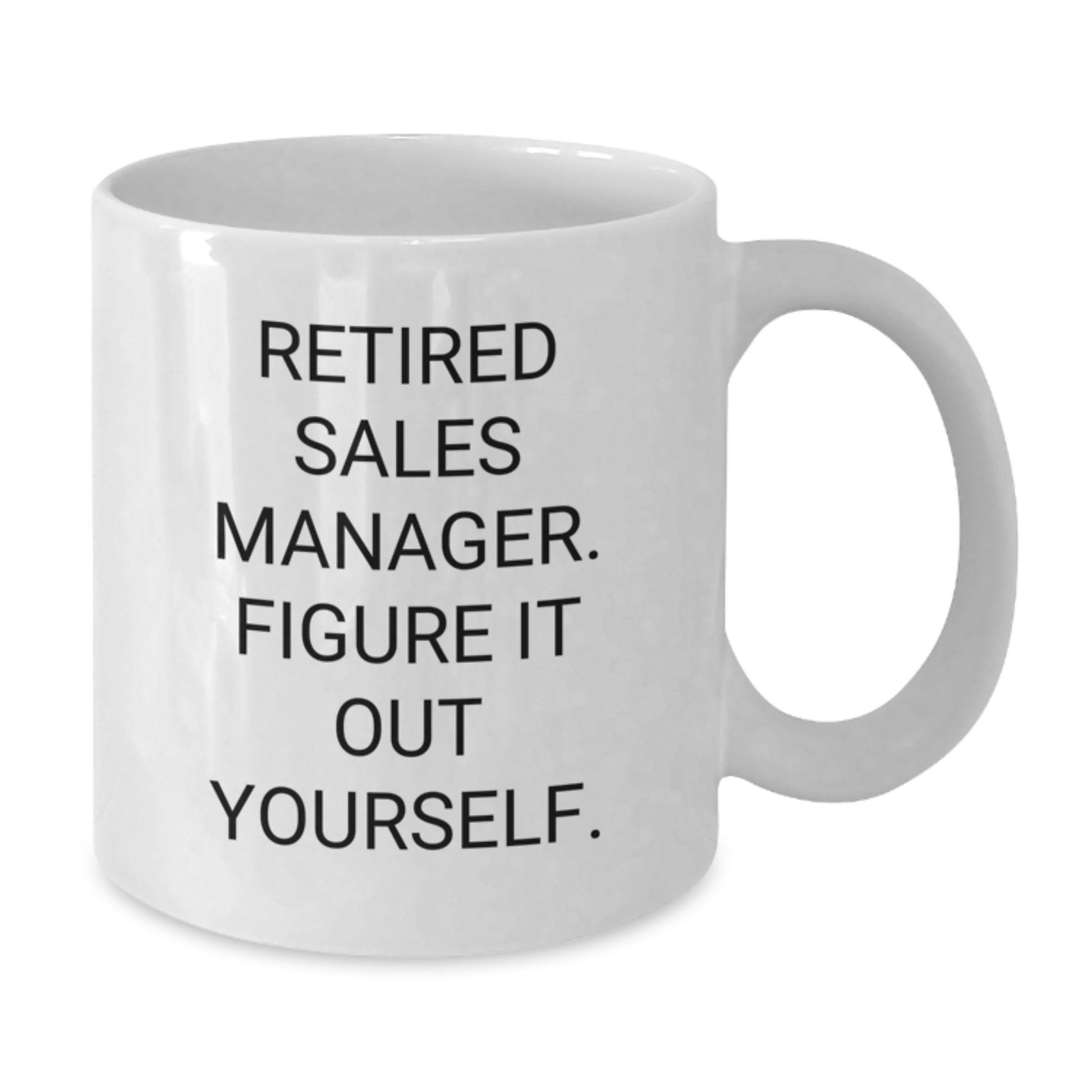 Funny Sales Manager Gifts from Friends, Graduation Unique Gifts for Sales Manager, 'Figure It Out Yourself' White Coffee Mug - Additional