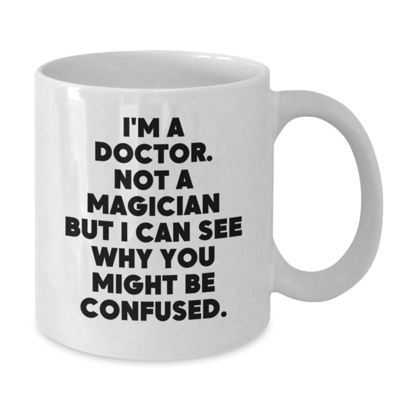 Funny Doctor Gifts, 'I'm A Doctor. Not A Magician' White Coffee Mug, Birthday Unique Presents from Friends to Family - Additional