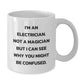 Funny Electrician Gifts, White Coffee Mug for Electrician Birthday, Gifts from Friends - 'I'm An Electrician. Not A Magician...' - Additional