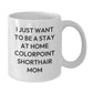 Colorpoint Shorthair Cat Mom's Coffee Lovers Gift for Birthday - Funny Quote Ceramic Mug - Additional